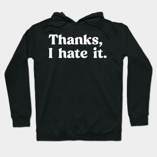 Funny Saying Thanks, I hate it. Meme Hoodie